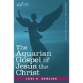 The Aquarian Gospel of Jesus the Christ