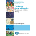 The Penny Share Millionaire: The Ultimate Guide to Trading