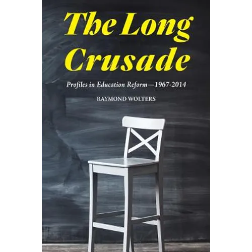 The Long Crusade: Profiles in Education Reform, 1967-2014