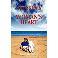 Ten Keys to a Woman's Heart: A Book for Men about Women