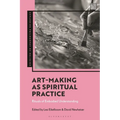 Art-Making as Spiritual Practice: Rituals of Embodied Understanding