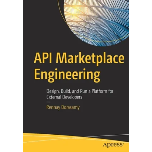 API Marketplace Engineering: Design, Build, and Run a Platform for External Developers