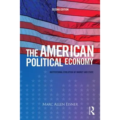 The American Political Economy: Institutional Evolution of Market and State
