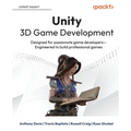 Unity 3D Game Development: Designed for passionate game developers-Engineered to build professional games