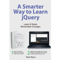 A Smarter Way to Learn jQuery: Learn it faster. Remember it longer.