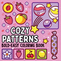 Bold and Easy Cozy Patterns Coloring Book: 51 Large and Easy Designs Featuring Adorable Patterns for Seniors and Kids