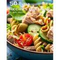50 Tuna Recipes for Home
