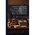 Extracts From the Diary and Other Manuscripts of the Late Frederic James Post, of Islingston