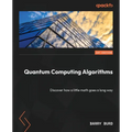 Quantum Computing Algorithms: Discover how a little math goes a long way