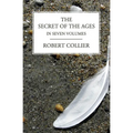 The Secret of the Ages: In Seven Volumes (Complete)