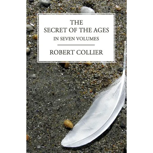 The Secret of the Ages: In Seven Volumes (Complete)