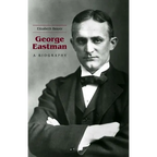 George Eastman: A Biography
