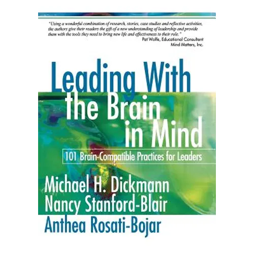 Leading with the Brain in Mind: 101 Brain-Compatible Practices for Leaders