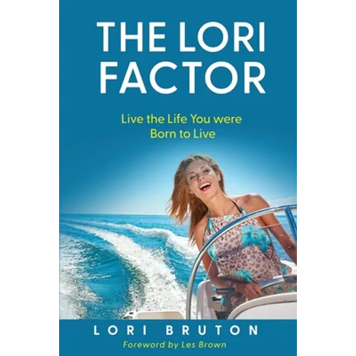 The Lori Factor: Live the Life You were Born to Live