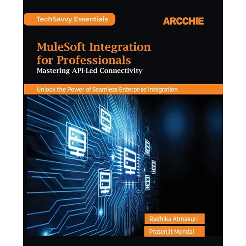 MuleSoft Integration for Professionals: Mastering API-Led Connectivity