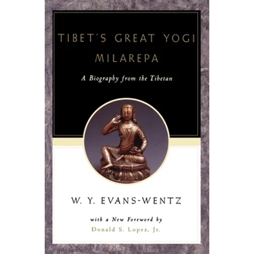 Tibet's Great Yog=i Milarepa: A Biography from the Tibetan Being the Jetsun-Kabbum or Biographical History of Jetsun-Milarepa, According to the Late