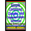 Simple, Compound, Complex, and Compound-Complex Sentences: English Sentence Forms