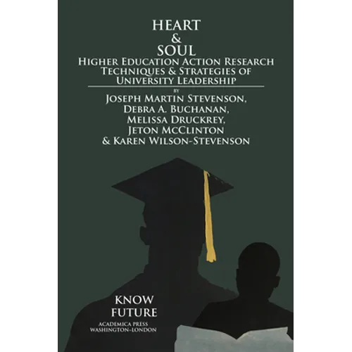 Heart & Soul: Higher Education Action Research Techniques & Strategies of University Leadership