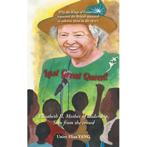 Last Great Queen?: Elizabeth II, Mother of Leadership, Seen from the Crowd