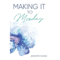 Making It to Monday