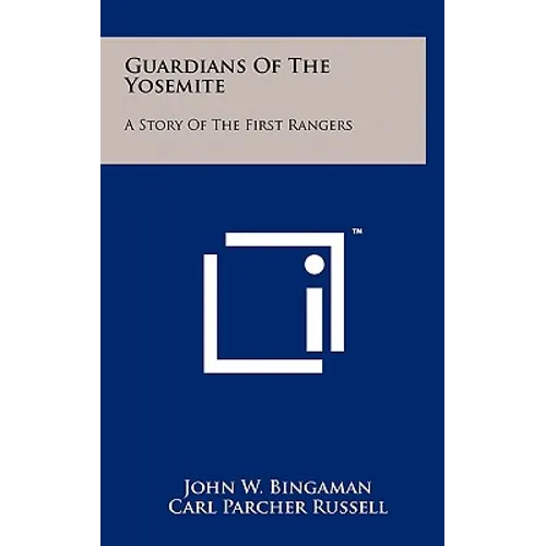 Guardians Of The Yosemite: A Story Of The First Rangers