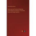 Patent Laws and Practice of Obtaining Letters Patent for Inventions in The United States and Foreign Countries