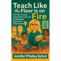 Teach Like the Floor Is on Fire