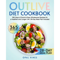 The Outlive Diet Cookbook: 365 Days of Quick & Easy Wholesome Recipes for a Healthier and Longer Life 28-Day Meal Plan Included