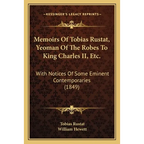 Memoirs Of Tobias Rustat, Yeoman Of The Robes To King Charles II, Etc.: With Notices Of Some Eminent Contemporaries (1849) - Paperback