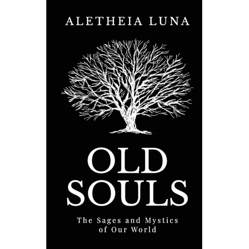 Old Souls: The Sages and Mystics of Our World