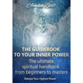 The Guidebook to your Inner Power: The ultimate spiritual handbook for beginners to masters