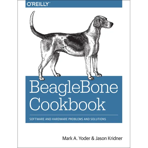Beaglebone Cookbook: Software and Hardware Problems and Solutions