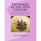 Tattooing in the 20th Century: A Celebration of One Pass Fast Walk In Tattooing - Paperback