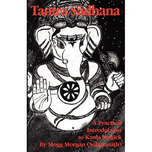 Tantra Sadhana: A Practical Introduction to Kaula Magick