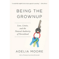 Being the Grownup: Love, Limits, and the Natural Authority of Parenthood