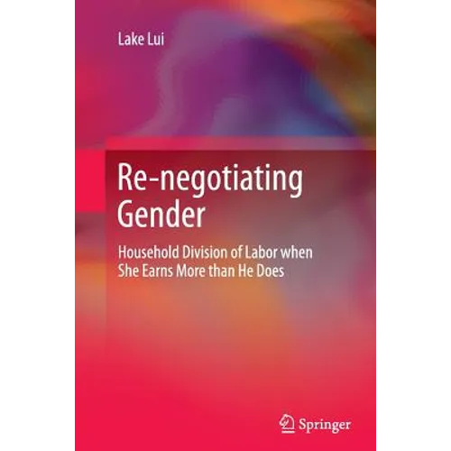 Re-Negotiating Gender: Household Division of Labor When She Earns More Than He Does