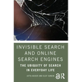 Invisible Search and Online Search Engines: The Ubiquity of Search in Everyday Life