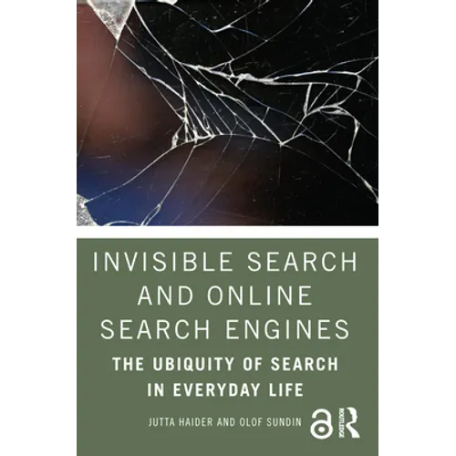 Invisible Search and Online Search Engines: The Ubiquity of Search in Everyday Life