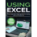Using Microsoft Excel - 2023 Edition: The Step-by-step Guide to Using Microsoft Excel