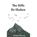The Hills Be Shaken