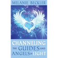 Channeling the Guides and Angels of Light