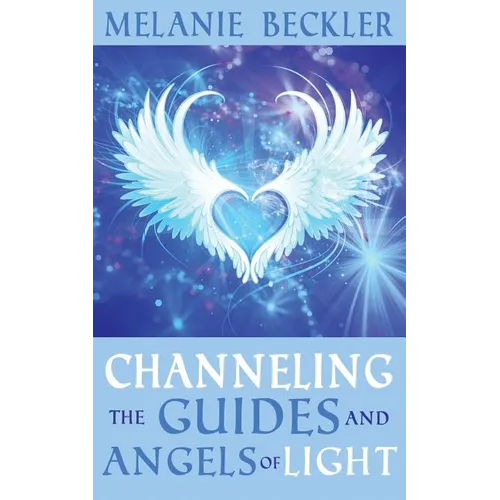 Channeling the Guides and Angels of Light