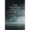Trials, Tribulations, and Blessings of a Prophetess