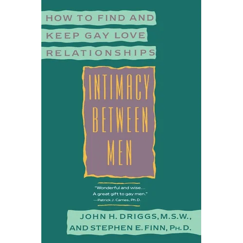 Intimacy Between Men: How to Find and Keep Gay Love Relationships