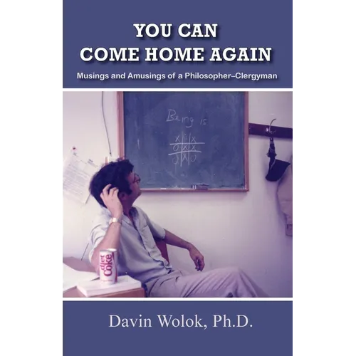 You Can Come Home Again: Musings and Amusings of a Philosopher-Clergyman