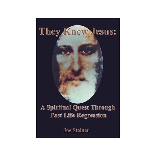 They Knew Jesus: A Spiritual Quest Through Past Life Regression