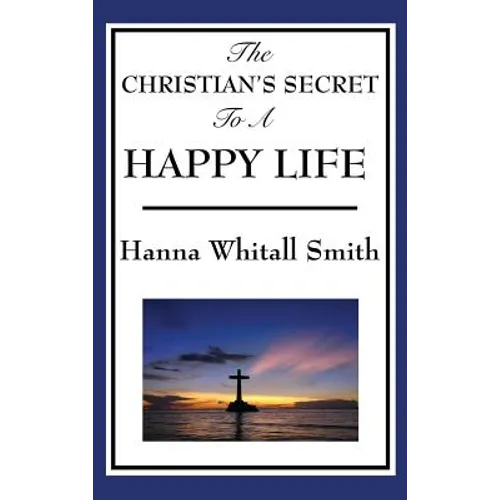 The Christian's Secret to a Happy Life