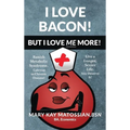 I Love Bacon! But I Love Me More!