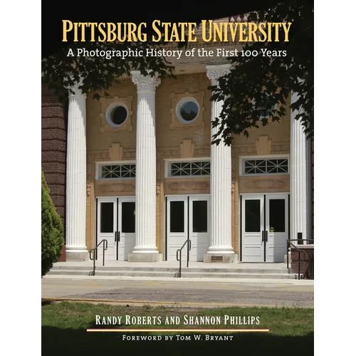 Pittsburg State University: A Photographic History of the First 100 Years