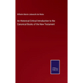 An Historical-Critical Introduction to the Canonical Books of the New Testament